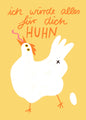 Postkarte 107 Würde alles für dich Huhn