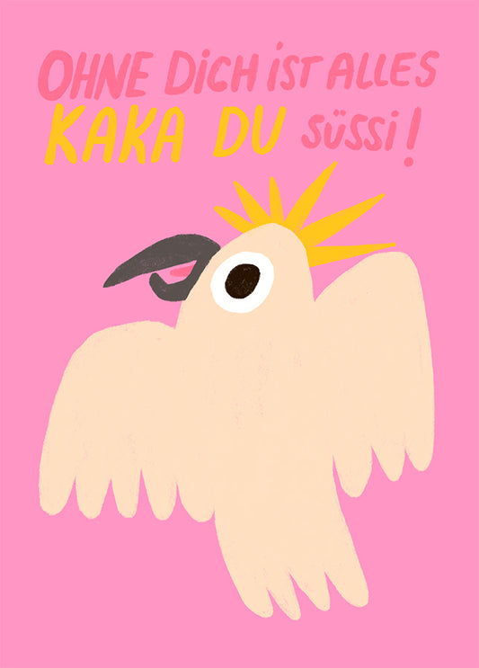 Postkarte 013 Ohne Dich ist alles Kakadu