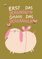 Postkarte 205 Erst das Vergnügen