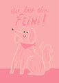 Postkarte 024 Du bist ein Feini