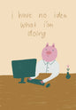 Postkarte 065 I Have no Idea