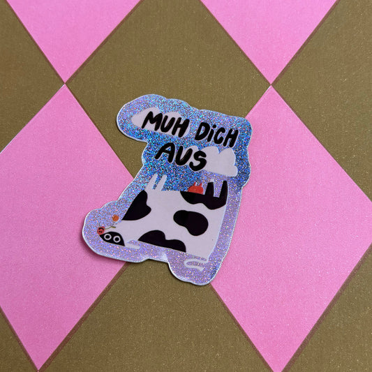 Muh Dich Aus Glitzer Sticker